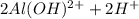 2Al(OH)^{2+} +2H^{+}