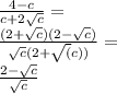 \frac{4-c}{c+2\sqrt{c}}=\\ \frac{(2+\sqrt{c})(2-\sqrt{c})}{\sqrt{c}(2+\sqrt(c))}=\\ \frac{2-\sqrt{c}}{\sqrt{c}}