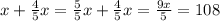 x + \frac{4}{5}x = \frac{5}{5}x + \frac{4}{5}x = \frac{9x}{5} = 108