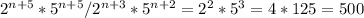 2^{n+5} * 5^{n+5} / 2^{n+3} * 5^{n+2} =2^2*5^3=4*125=500