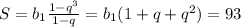 S=b_{1}\frac{1-q^{3}}{1-q} = b_{1}(1+q+q^{2}) =93