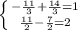 \left \{ {{- \frac{11}{3}+ \frac{14}{3} =1} \atop { \frac{11}{2}- \frac{7}{2} =2}} \right.