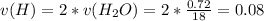 v(H)= 2*v(H_2O) = 2*\frac{0.72}{18} =0.08