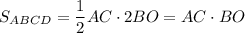 S_{ABCD}=\dfrac{1}{2} AC\cdot 2BO=AC\cdot BO