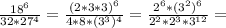 \frac{18^6}{32*27^4}= \frac{(2*3*3)^6}{4*8*(3^3)^4}= \frac{2^6*(3^2)^6}{2^2*2^3*3^{12}} =