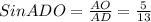 SinADO= \frac{AO}{AD}= \frac{5}{13}