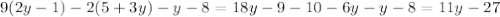 9(2y-1)-2(5+3y)-y-8=18y-9-10-6y-y-8=11y-27