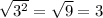 \sqrt{3^{2}}= \sqrt{9}=3