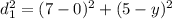 d_{1}^{2}=(7-0)^{2}+(5-y)^{2}