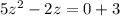 5z^{2}-2z=0+3