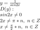 y=\frac{1}{sin2x}\\D(y):\\sin2x\neq0\\2x\neq\pi*n,\ n\in Z\\x\neq\frac{\pi}{2}*n,\ n\in Z