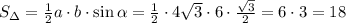 S_{\Delta}=\frac12a\cdot b\cdot\sin\alpha=\frac12\cdot4\sqrt3\cdot6\cdot\frac{\sqrt3}2=6\cdot3=18