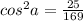 cos^{2}a=\frac{25}{169}