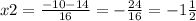 x2=\frac{-10-14}{16}=-\frac{24}{16}=-1\frac{1}{2}