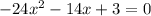 -24x^{2}-14x+3=0