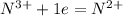 N^{3+} + 1e = N^{2+}