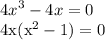 \displaystyle 4x^3-4x=0&#10;&#10;4x(x^2-1)=0