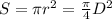 S=\pi r^{2}= \frac{\pi}{4}D^{2}\\