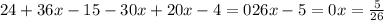 24+36x-15-30x+20x-4=0 26x-5=0 x=\frac{5}{26}