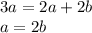 3a = 2a + 2b \\ a=2b