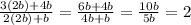 \frac{3(2b)+4b}{2(2b)+b} = \frac{6b+4b}{4b+b} = \frac{10b}{5b} = 2