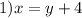 1) x=y+4