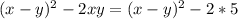 (x-y)^2-2xy=(x-y)^2-2*5