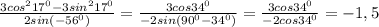 \frac{3cos^217^0-3sin^217^0}{2sin(-56^0)}=\frac{3cos34^0}{-2sin(90^0-34^0)}=\frac{3cos34^0}{-2cos34^0}=-1,5