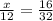 \frac{x}{12}=\frac{16}{32}