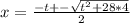 x=\frac{-t+-\sqrt{t^2+28*4}}{2}