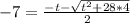 -7=\frac{-t-\sqrt{t^2+28*4}}{2}