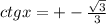 ctgx=+-\frac{\sqrt{3}}{3}