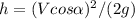 h=(Vcos\alpha)^2/(2g)