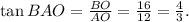 \tan BAO=\frac{BO}{AO}=\frac{16}{12}=\frac{4}{3}. 