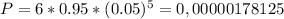 P=6*0.95*(0.05)^5=0,00000178125