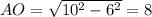 AO=\sqrt{10^{2}-6^{2}}=8