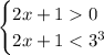 \begin{cases} 2x+10\\2x+1<3^3\end{cases}