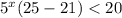 5^x(25-21)<20