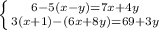 \left\{{{6-5(x-y)=7x+4y}\atop{3(x+1)-(6x+8y)=69+3y}}\right.