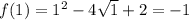 f(1)=1^2-4\sqrt{1}+2=-1