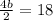 \frac{4b}{2}=18