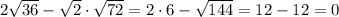 2\sqrt{36}-\sqrt2\cdot\sqrt{72}=2\cdot6-\sqrt{144}=12-12=0