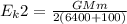 E_k2=\frac{GMm}{2(6400+100)}