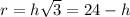 r=h\sqrt{3}=24-h