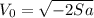 V_{0}=\sqrt{-2Sa}