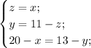 \begin{cases} z=x;\\y=11-z;\\20-x=13-y; \end{cases}