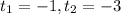 t_{1}=-1, t_{2}=-3