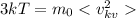 3kT= {m_{0}<v^{2} _{kv}}