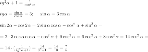 tg^2 \alpha +1 =\frac{1}{\cos^2 \alpha }\\ \\ tg \alpha=\frac{\sin \alpha}{\cos \alpha}=3; \ \ \ \ \sin \alpha=3\cos \alpha \\ \\ \sin 2\alpha-\cos2\alpha=2\sin \alpha \cos \alpha - \cos^2 \alpha+ \sin^2 \alpha =\\\\=2 \cdot 3\cos \alpha \cos \alpha -\cos^2 \alpha +9\cos^2 \alpha =6\cos^2 \alpha+8 \cos^2 \alpha=14\cos^2 \alpha=\\\\=14 \cdot (\frac{1}{tg^2 \alpha +1})=\frac{14}{3^3+1}=\frac{14}{10}=\frac{7}{5}