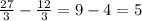 \frac{27}{3} - \frac{12}{3} = 9 - 4 = 5